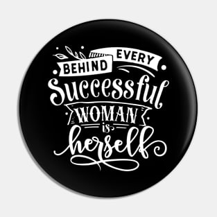 Behind Every Successful Woman Is Herself Motivational Quote Pin