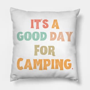 It’s A Good Day For Camping Pillow