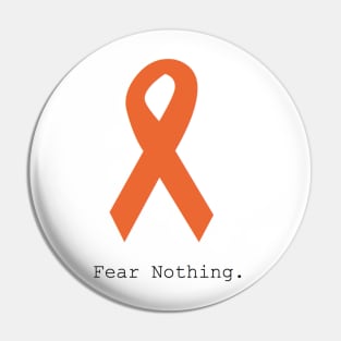 Orange Ribbon. Fear Nothing. Pin