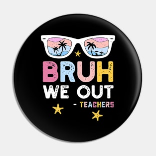 Bruh We Out Teachers Pin