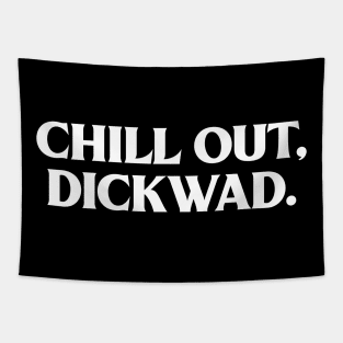 Chill out, dickwad. Tapestry