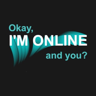 I'm Online T-Shirt