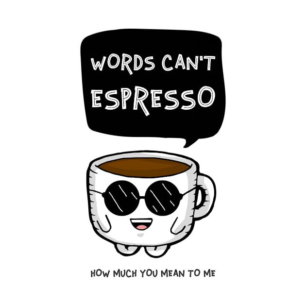 Words can’t espresso by h-designz