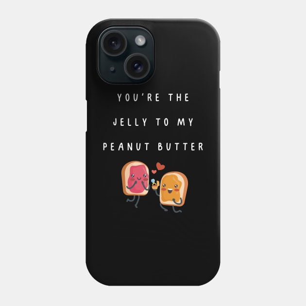 You're the jelly to my peanut butter. Engagement, couple. relationship Phone Case by Project Charlie