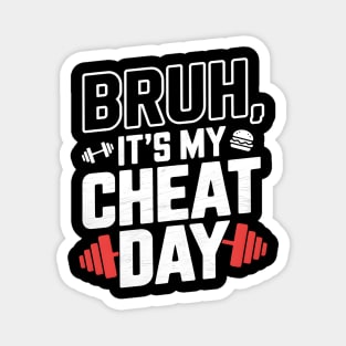 Bruh, It's My Cheat Day Magnet