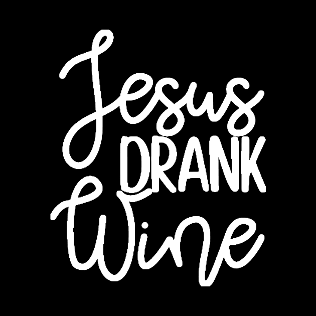 Jesus Drank Wine Religous Wine Drinker by StacysCellar