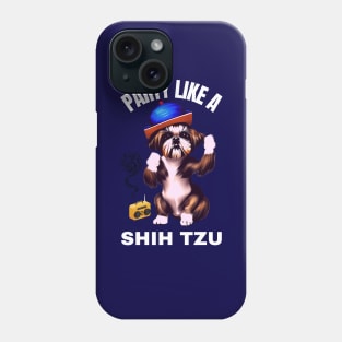 Party Like A Shih Tzu Phone Case