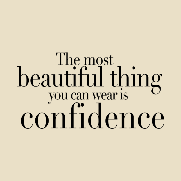 The most beautiful thing you can wear is confidence by hsf