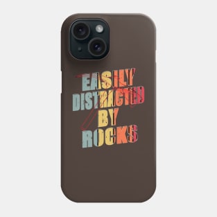 Easily distracted by rocks Phone Case