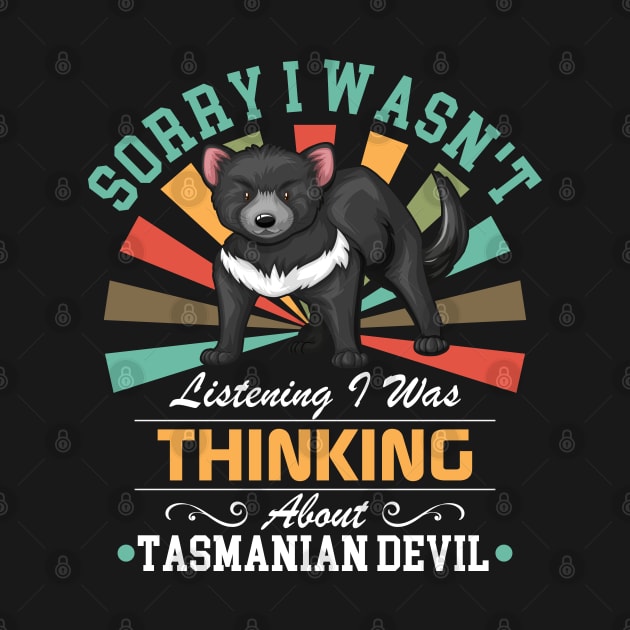 Tasmanian Devil lovers Sorry I Wasn't Listening I Was Thinking About Tasmanian Devil by Benzii-shop 