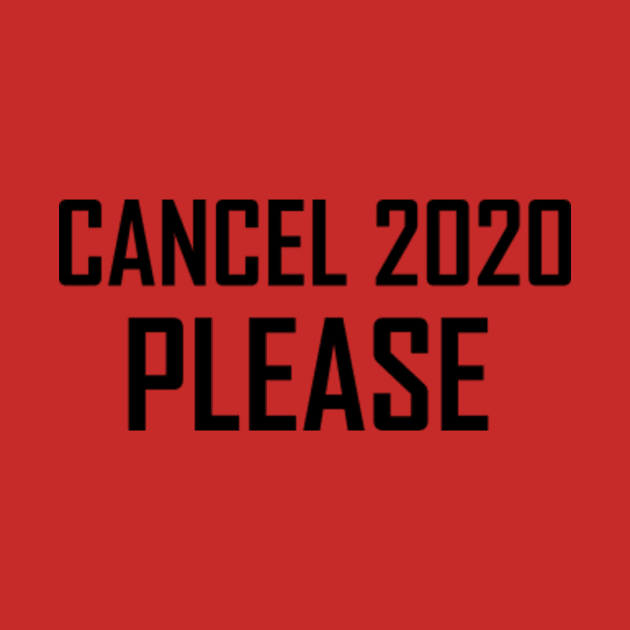 Cancel 2020 please by shirts are cool