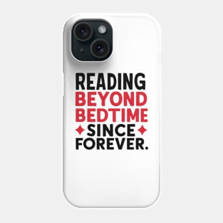 Reading beyond bedtime since forever Phone Case