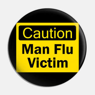 Caution, man flu victim sign Pin