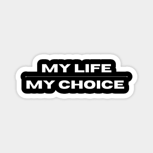 my life my choice Magnet