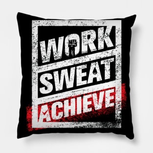 Work, Sweat, Achieve - Hard Work Life Motivational and Inspirational Slogan Pillow