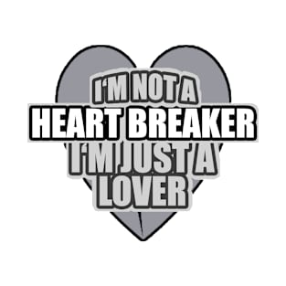 A Lover Not A Heartbreaker T-Shirt