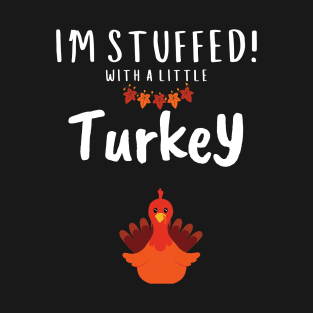 funny pregnancy - I am stuffed with a Little Turkey T-Shirt