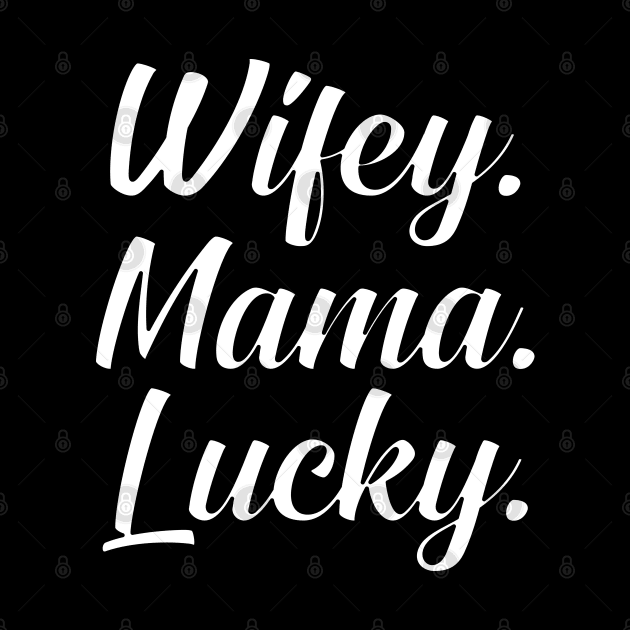 Wifey Mama lucky by KC Happy Shop