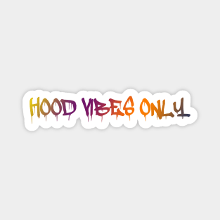 Hood Vibes Only Magnet