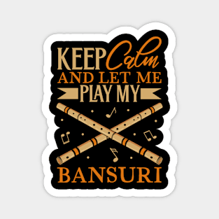 Keep Calm - I play Bansuri Magnet