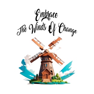 Embrace the winds of change. T-Shirt