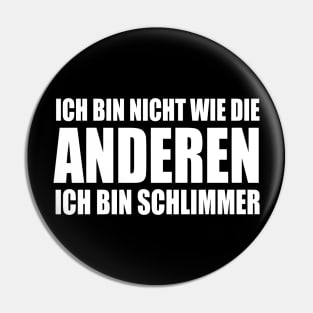 Lustiger Spruch Ich bin nicht wie die Anderen ich bin schlimmer Pin