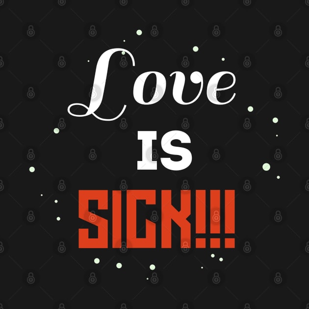 Lov is sick by FIFTY CLOTH