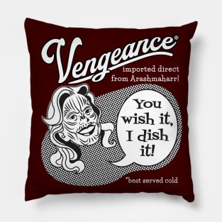 Vengeance: You Wish It, I Dish It (white text) Pillow