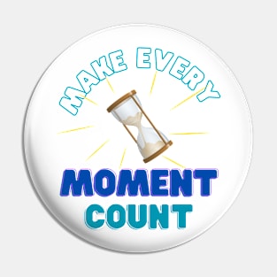 make every moment count Pin