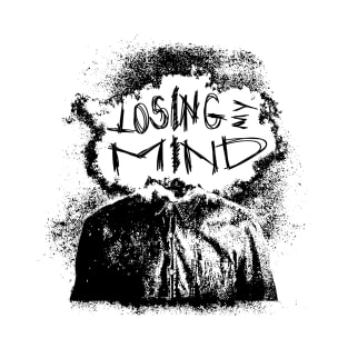 Losing my mind T-Shirt