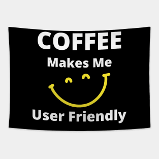 Coffee Makes Me User Friendly. Funny Coffee Lover Quote. White and Yellow Tapestry