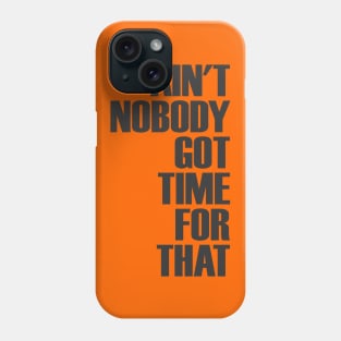 Got No Time Phone Case