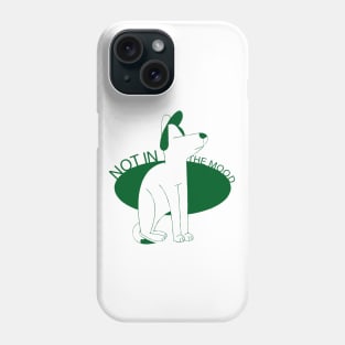 NOT IN THE MOOD Phone Case