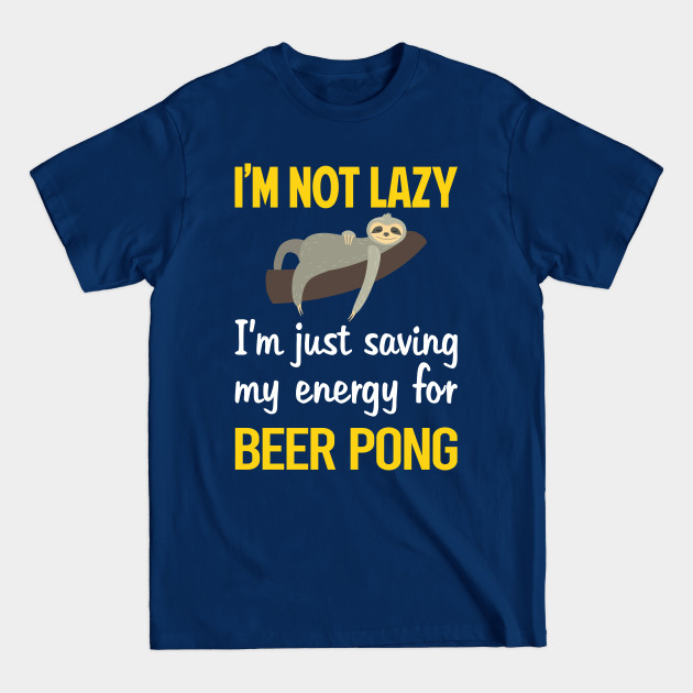 Funny Lazy Beer Pong - Beer - T-Shirt