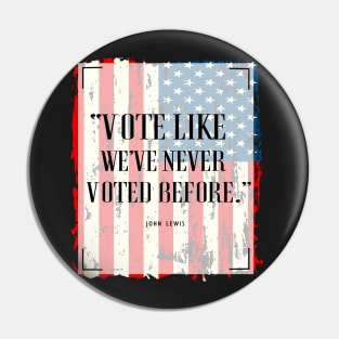 Vote Like We've Never Voted Before - Vote John Lewis Quote 2020 Pin