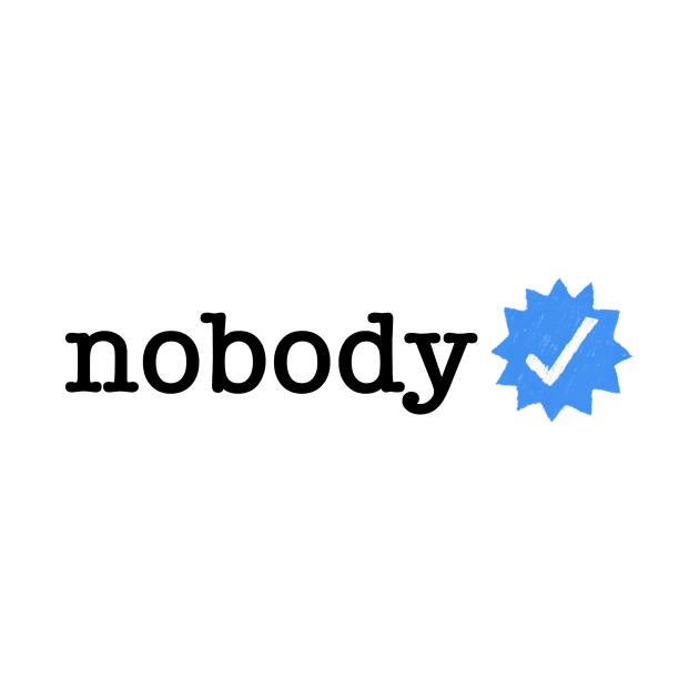 "Nobody" Verified Tee by JL.Designs