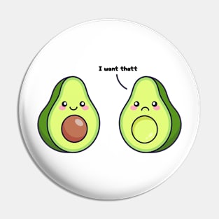 Avocado "I want Thatt" Pin