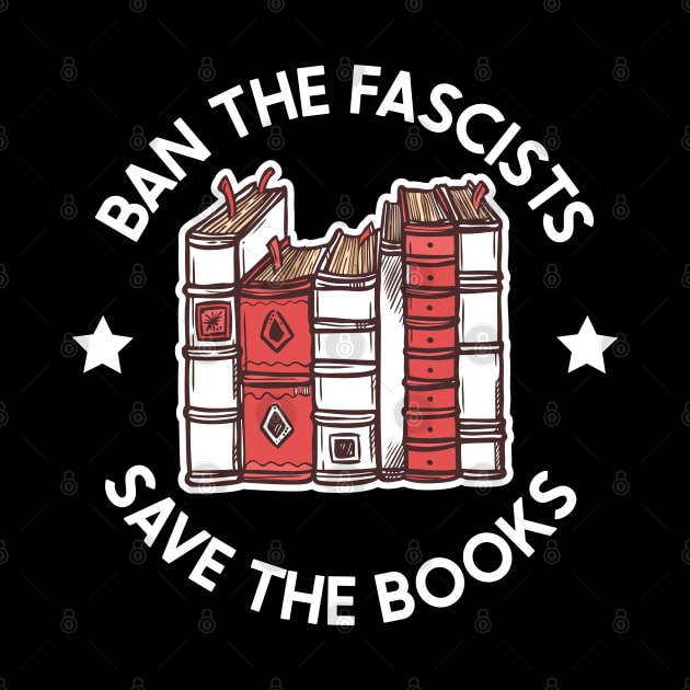 ban the fascists save the books by Be Cute 