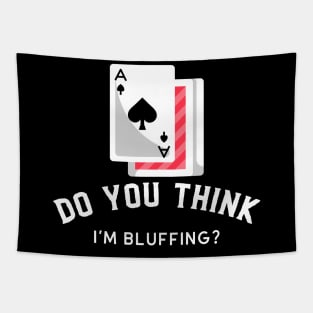 Do You Think I'm Bluffing - Poker Design Tapestry