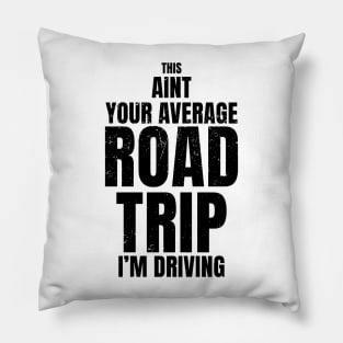 This ain't your average road trip I'm driving Pillow