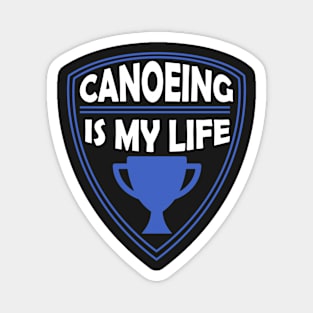 Canoeing is my Life Gift Magnet