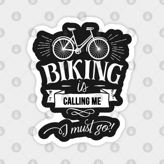 Biking is Calling Me I Must Go Bike Hobby Bicycle Riding Bike Rider Magnet by JessDesigns