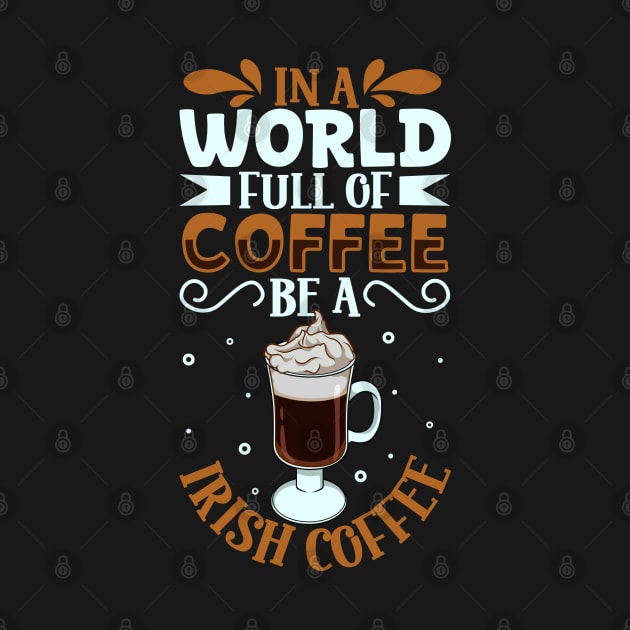 Be an Irish Coffee - coffee lover by Modern Medieval Design