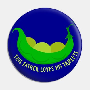 This Daddy Loves His Triplets Cute  Green Baby Peas Pin