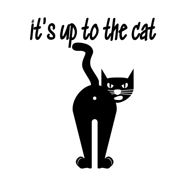 it's up to the cat by summerDesigns