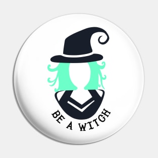 Be a Witch! Pin