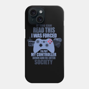 I Was Forced To Put My Controller Down Funny Gamer Gaming T-Shirt Phone Case