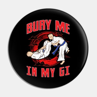 BJJ Bury Me In My Gi MMA Brazil Jiu Jitsu Fighter Pin