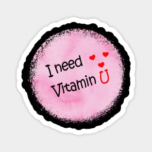 I need vitamin U Magnet