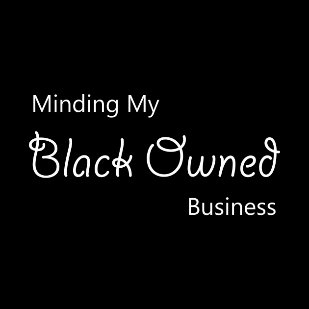 minding my blackowned business by medo art 1